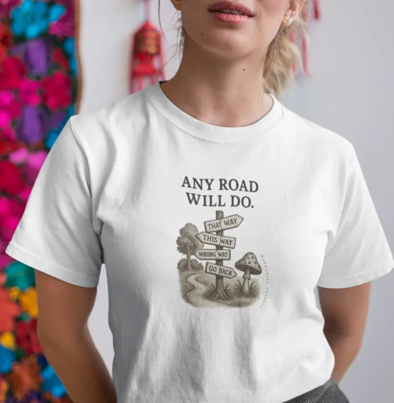 Camiseta Any Road Will Do — Alice in Wonderland