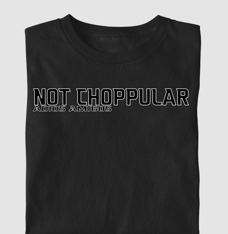 Not Choppular - Adios Amigos