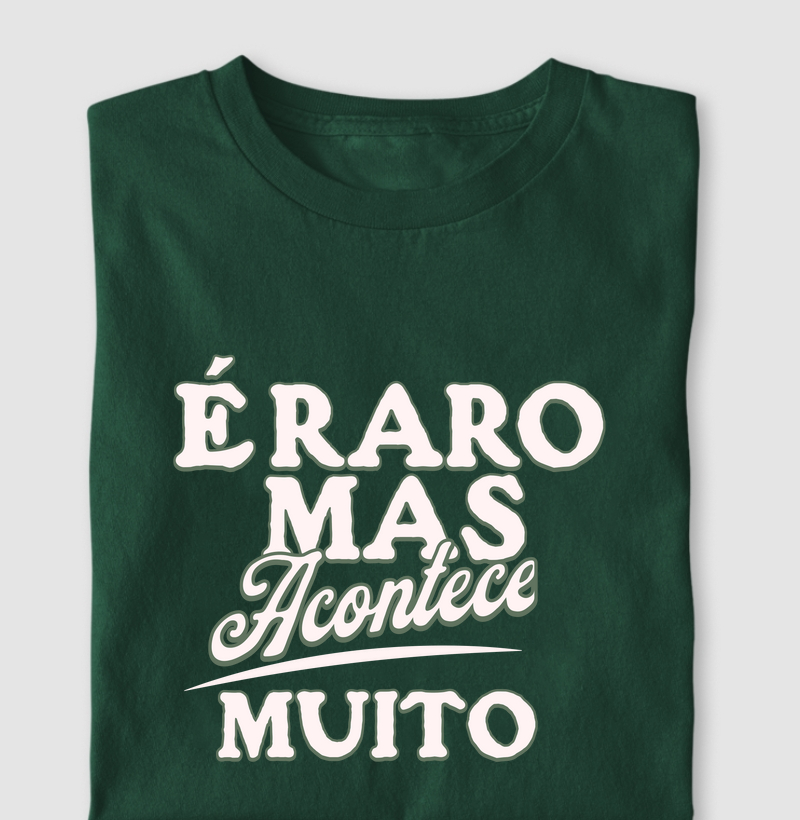 É raro mas acontece muito