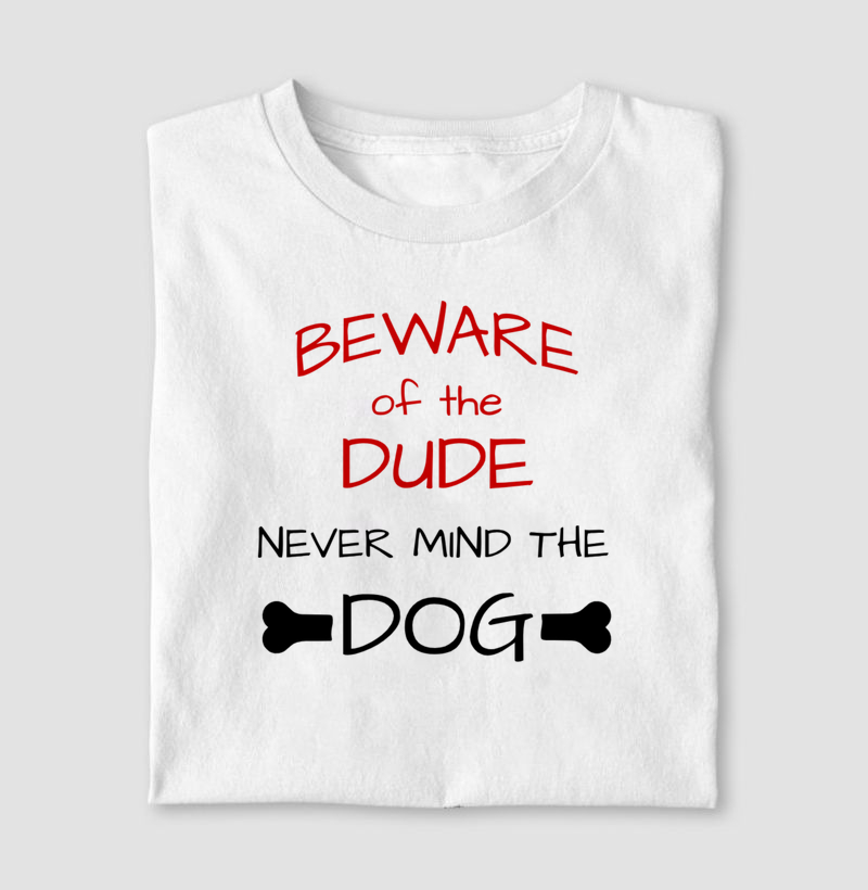 CUIDADO COM O DONO, o cachorro é de boa