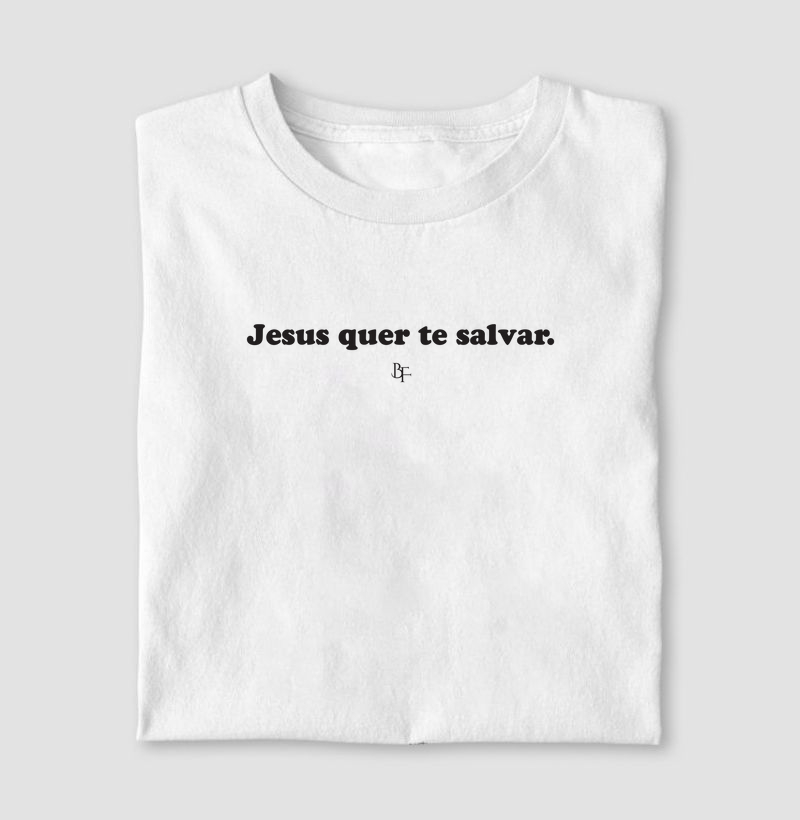 Jesus quer te salvar.