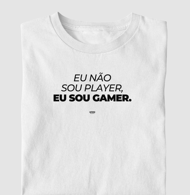 Eu Não Sou Player Eu Sou Gamer