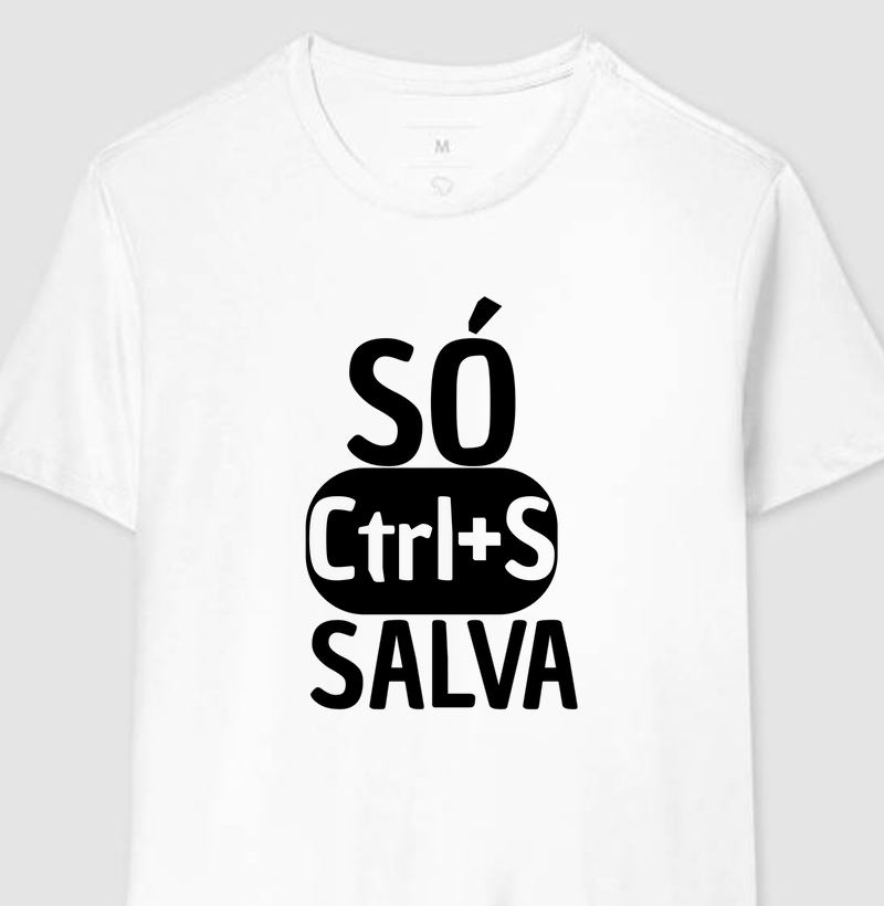 T-Shirt SÓ CTRL+S SALVA art