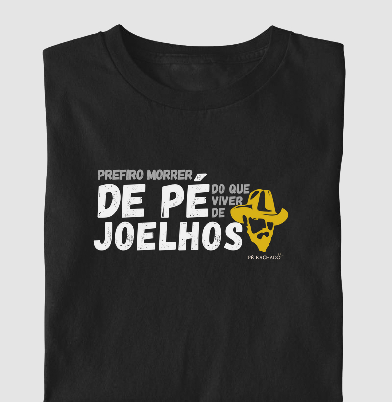 Prefiro morrer de pé do que viver de joelhos