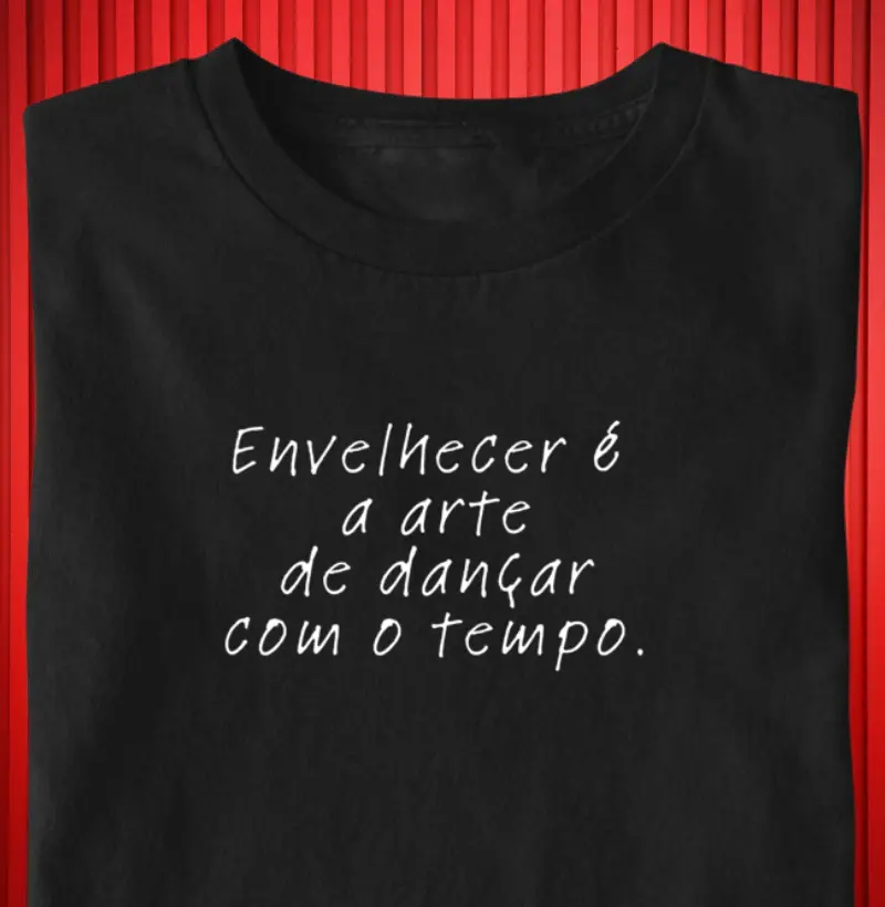 ENVELHECER É A ARTEDE DANÇAR COM O TEMPO