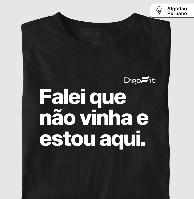 CAMISETA ALGODÃO PERUANO ACADEMIA FALEI QUE NÃO VINHA E ESTOU AQUI