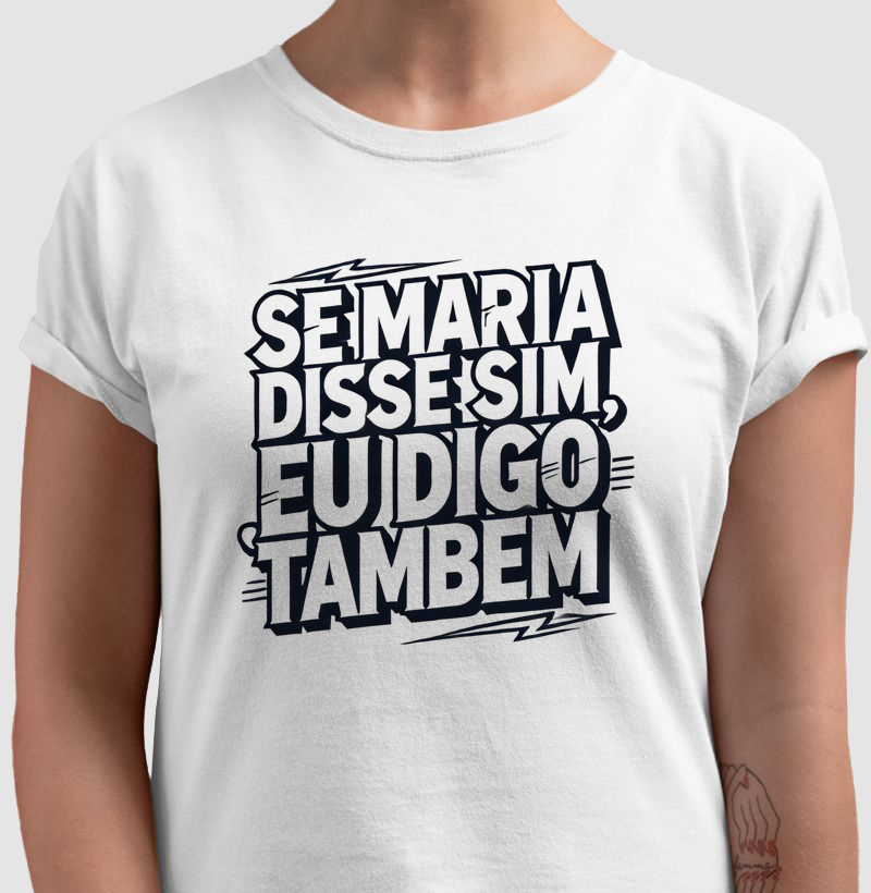 Se Maria Disse Sim, Eu Digo Também 