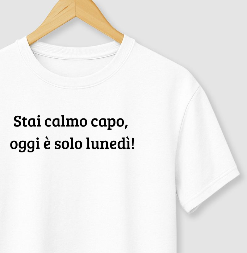 Stai calmo capo, oggi è solo lunedì!