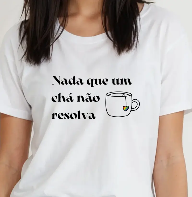 Camiseta Nada que um Chá Não Resolva