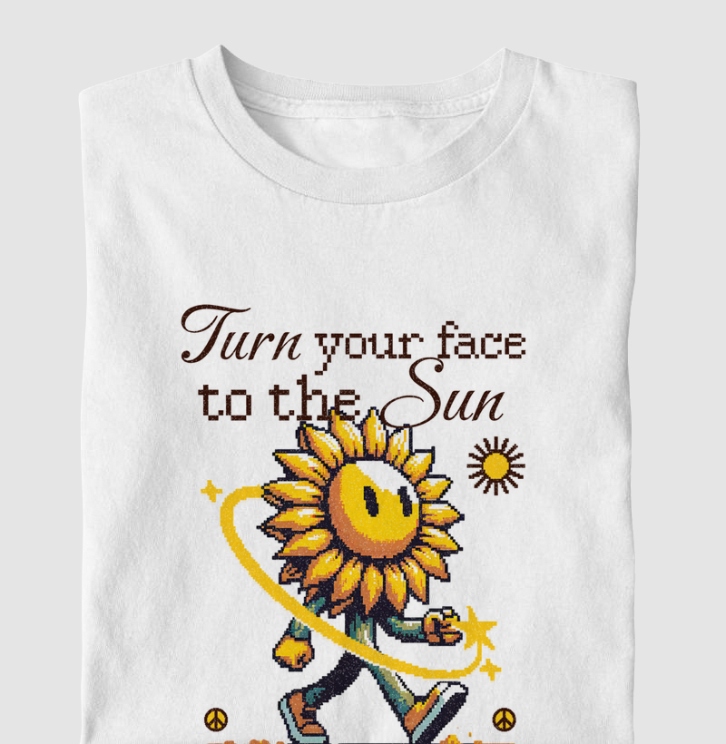 turn your face to the sun