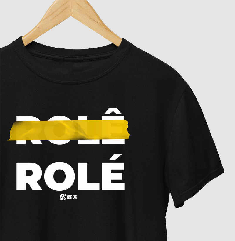 Rolê não. É Rolé.
