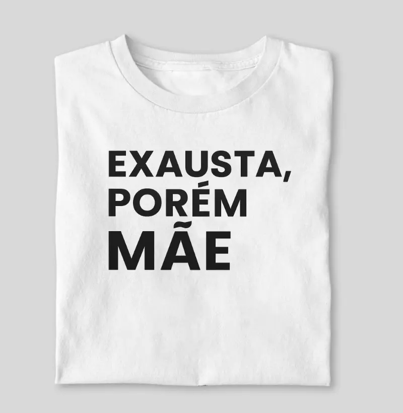 Exausta, porém mãe.