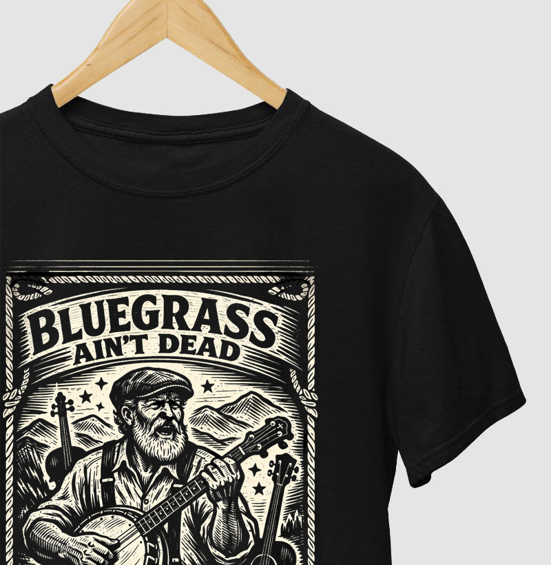 Camiseta Bluegrass Ain’t Dead