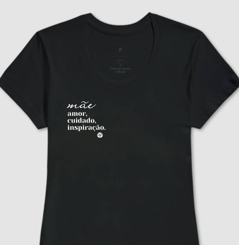 Camiseta Fem. Mãe, Amor, Cuidado e Inspiração