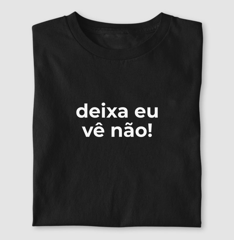 Deixa eu vê não!