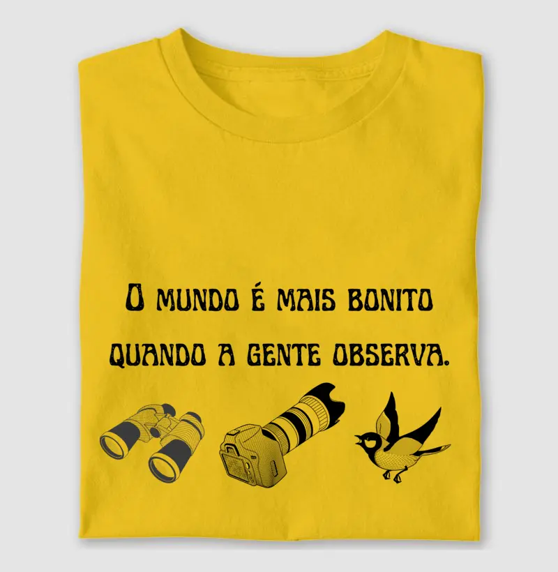O mundo é mais bonito quando a gente observa 