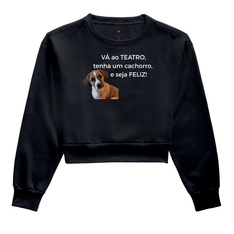 VÁ AO TEATRO, TENHA UM CACHORRO, E SEJA FELIZ!