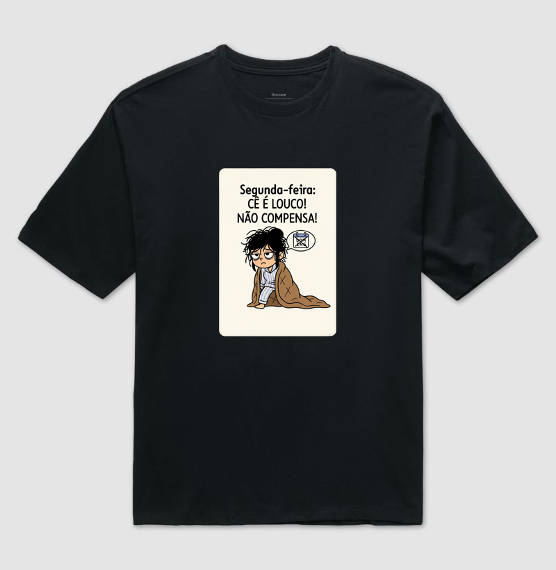 SEGUNDA-FEIRA? CÊ É LOUCO! NÃO COMPENSA.