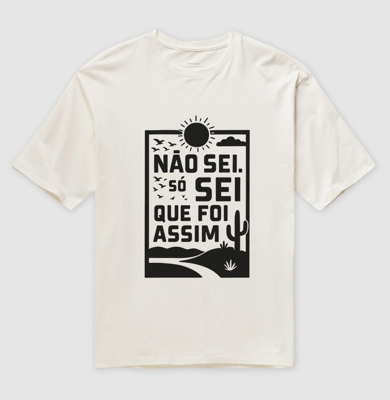 “Não sei, só sei que foi assim.”