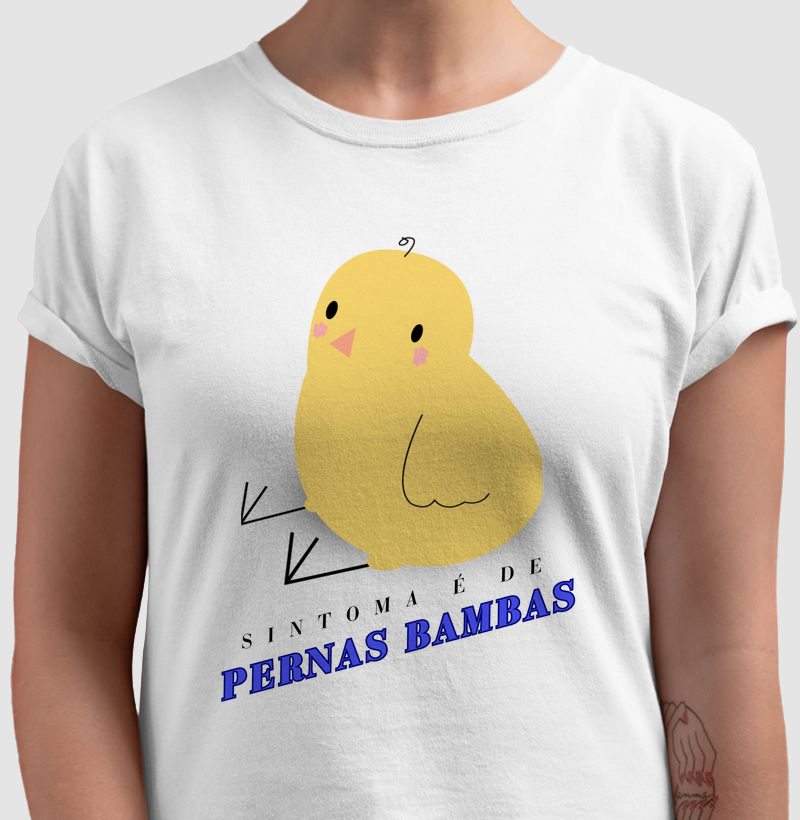 Camiseta Estampada Pintinho: Sintoma é de Pernas Bambas - Estampa Exclusiva para Criadores e simpatisantes da raça de galinhas Índio Gigante.