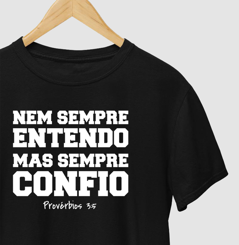 Nem sempre entendo, mas sempre confio