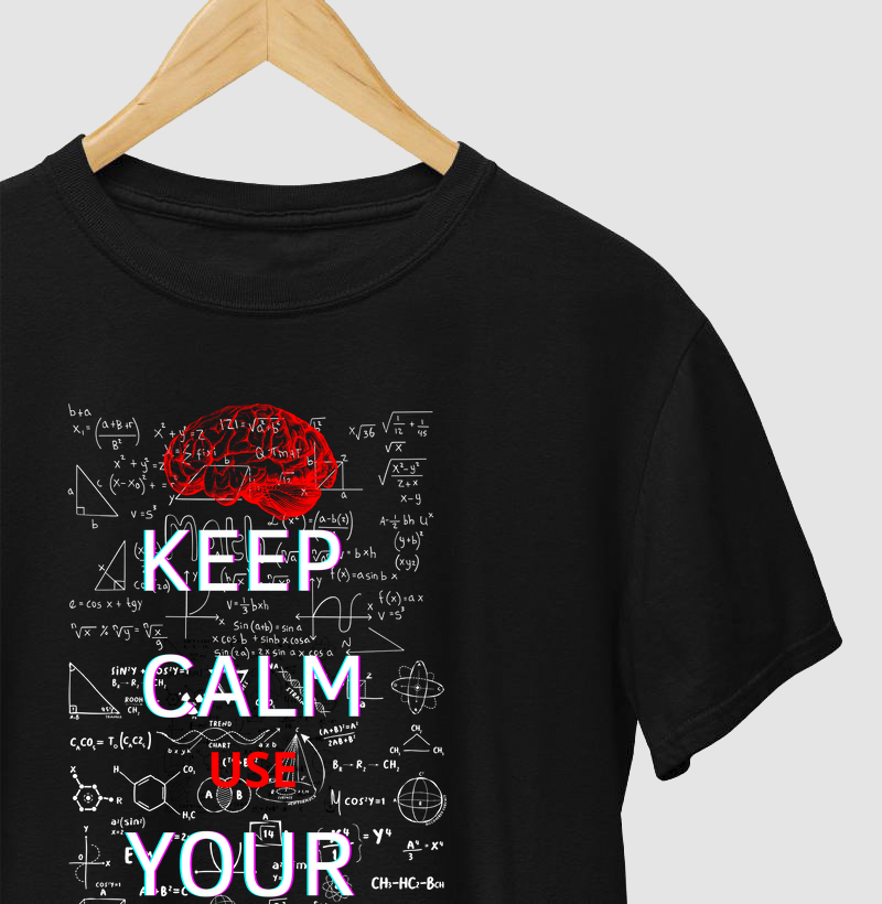 Keep Calm, Use your brain