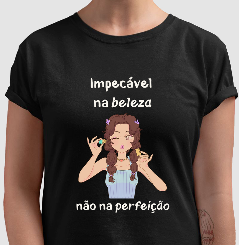 Impecável na beleza, não na perfeição.