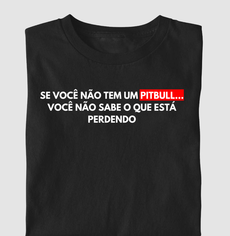 Se você não tem um pitbull, você não sabe o que esta perdendo