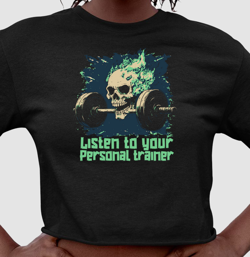 Listen to your personal trainer