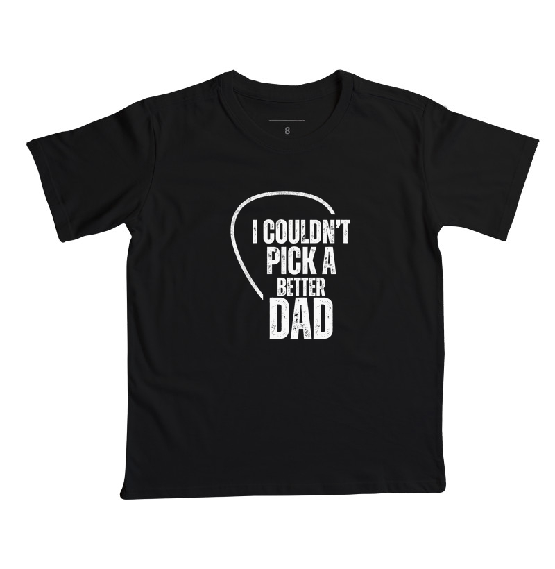 I Couldn't Pick A Better Dad