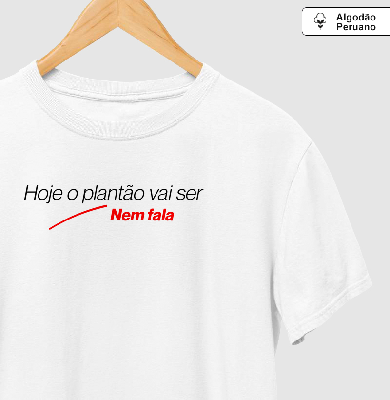 Camiseta Algodão Peruano – Hoje o Plantão Vai Ser Tranquilo
