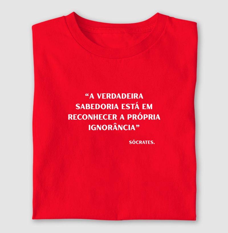 A verdadeira sabedoria está em reconhecer a própria ignorância.