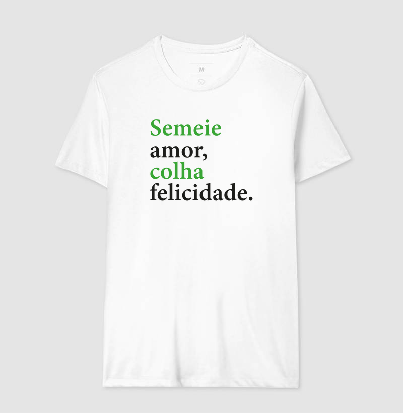Semeie amor, colha felicidade