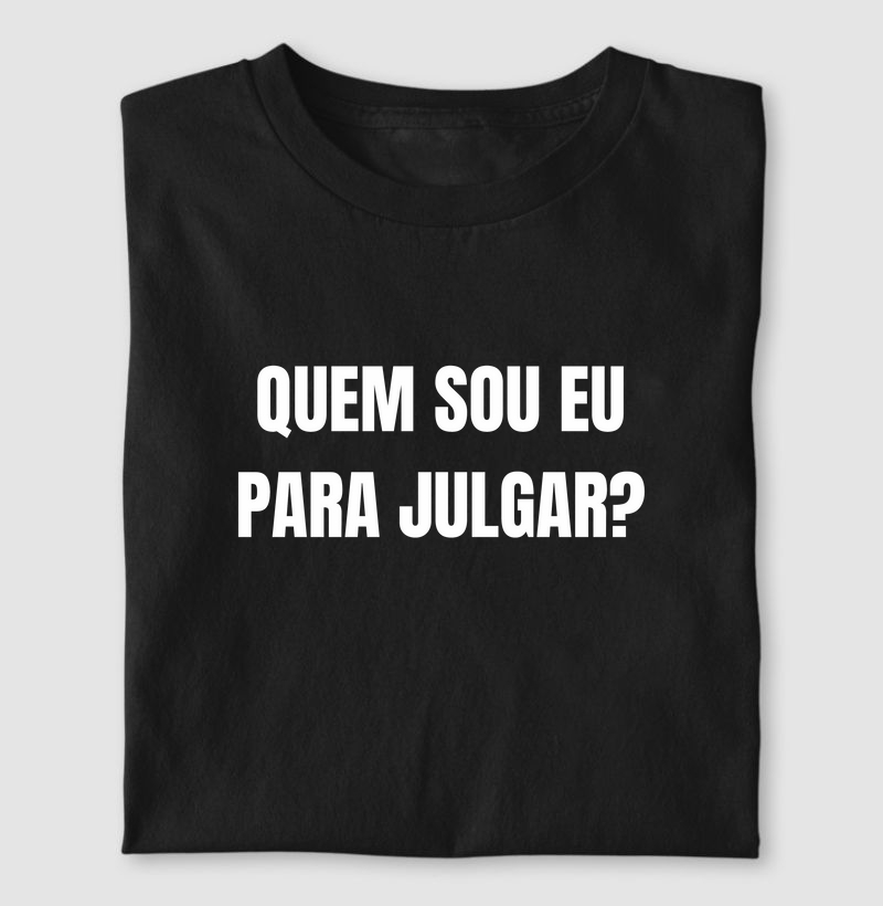QUEM SOU EU PARA JULGAR?