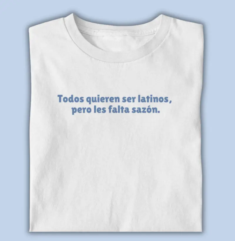 todos quieren ser latinos, pero les falta sazon.