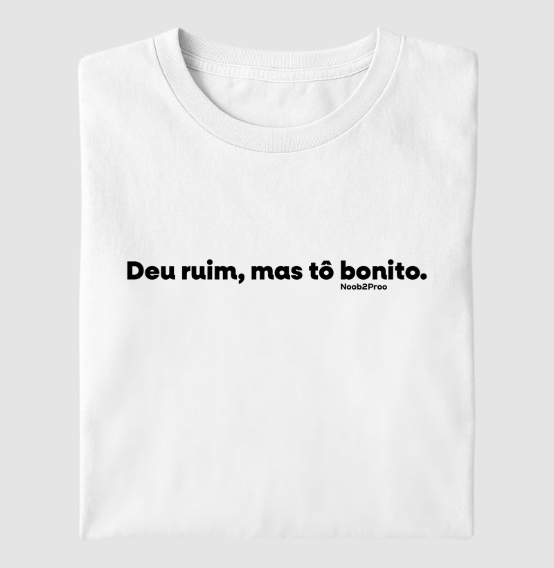 Deu ruim, mas tô bonito.