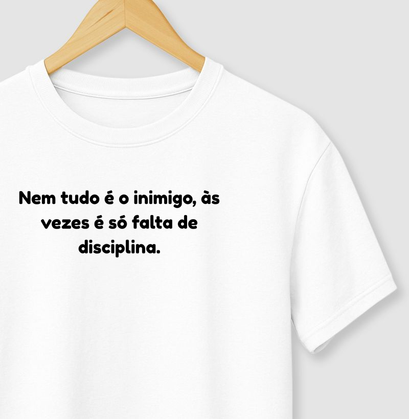 CAMISETA NEM TUDO É O INIMIGO
