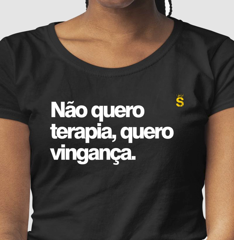 Não quero terapia, quero vingança.