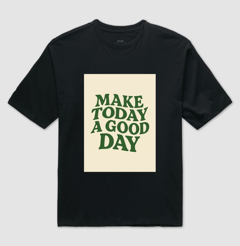 Camiseta oversized - Make Today A Good Day