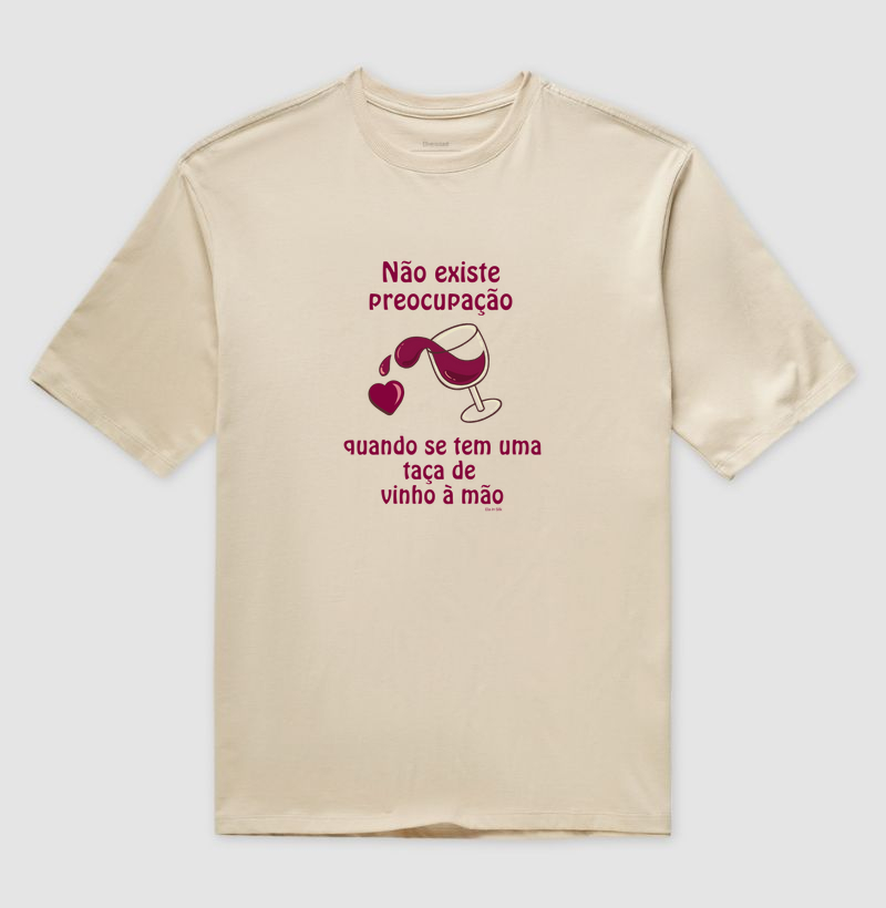 Não existe preocupação quando se tem uma taça de vinho à mão