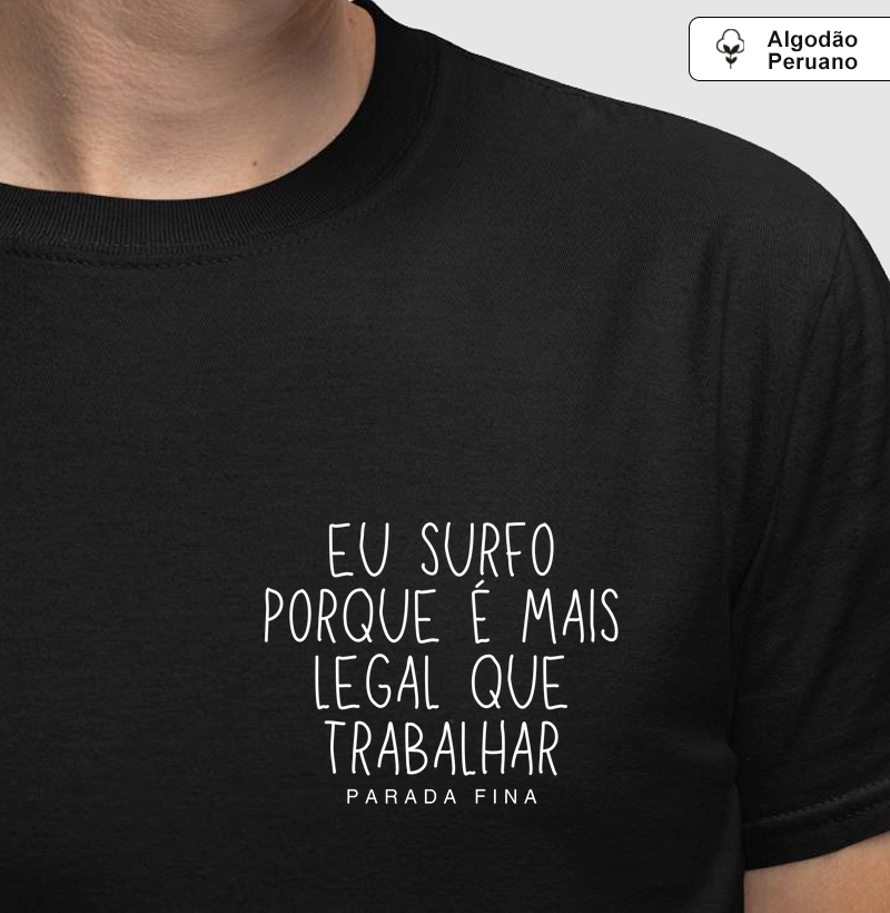 Eu surfo porque é mais legal que trabalhar
