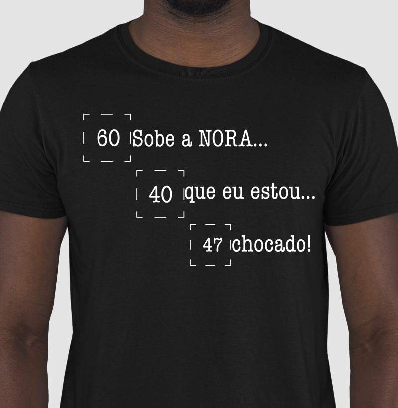 Sobe a Nora que eu estou chocado!