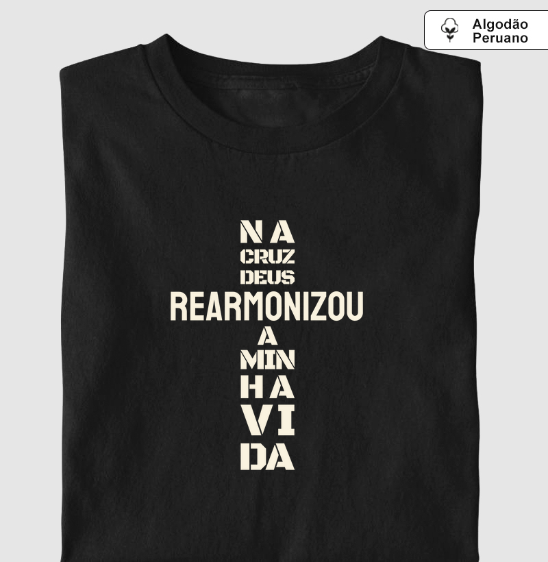 Camisa "Na cruz Deus rearmonizou a minha vida"