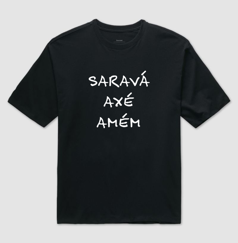 Camiseta Saravá, Axé e Amém