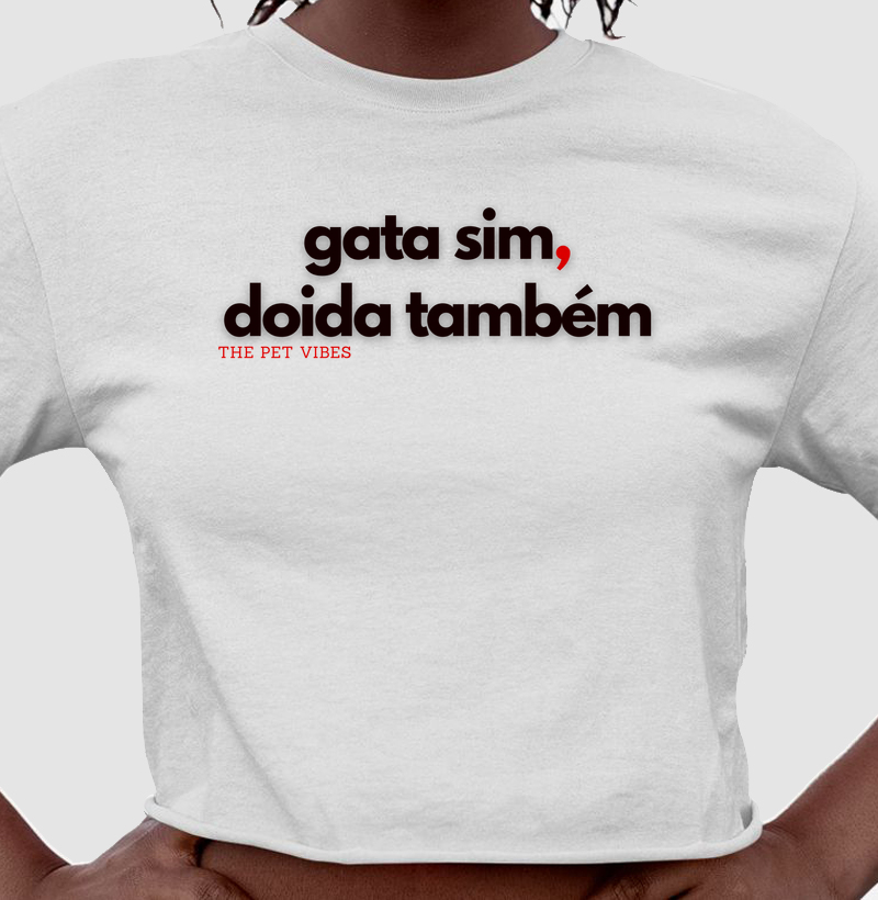 Gata Sim, Doida Também