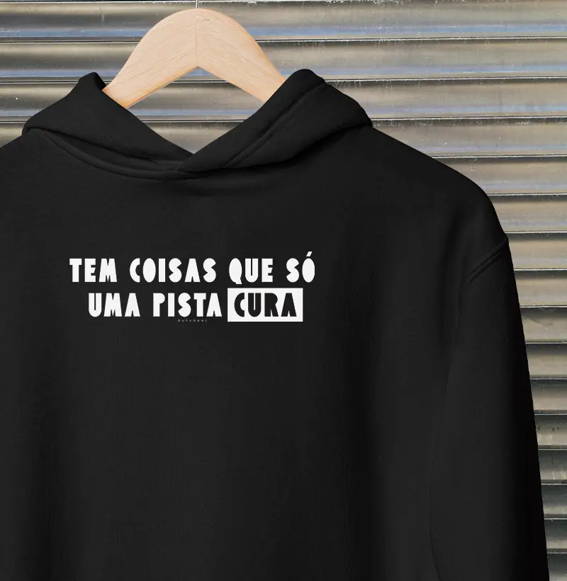 TEM COISAS QUE SÓ UMA PISTA CURA