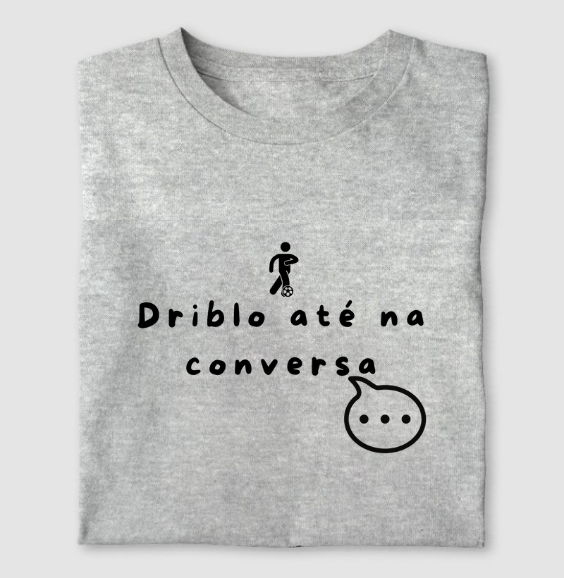 Driblo até na conversa