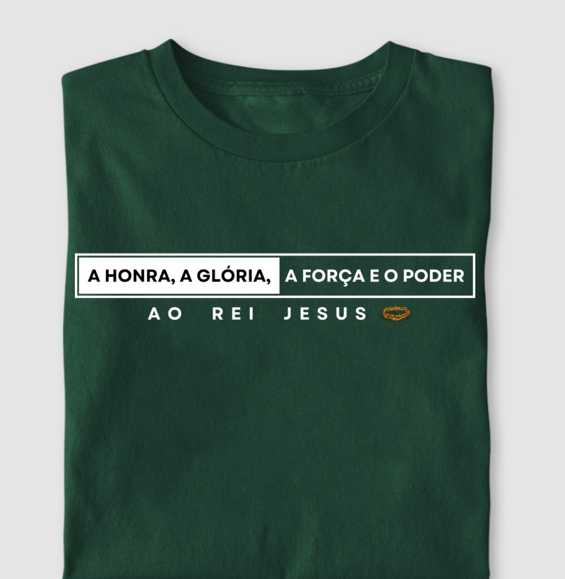 Camiseta cristã marca Eterno King com frases de fé "A Honra, A Glória, A Força e o Poder" em letras brancas