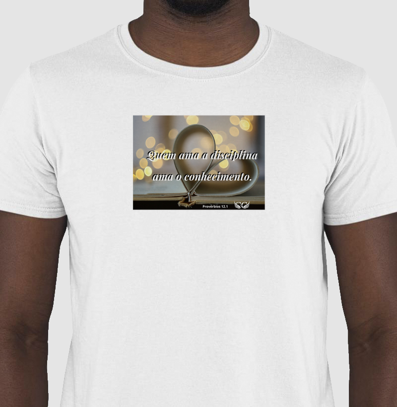 Camiseta Personalizada Quem ama a disciplina ama o conhecimento