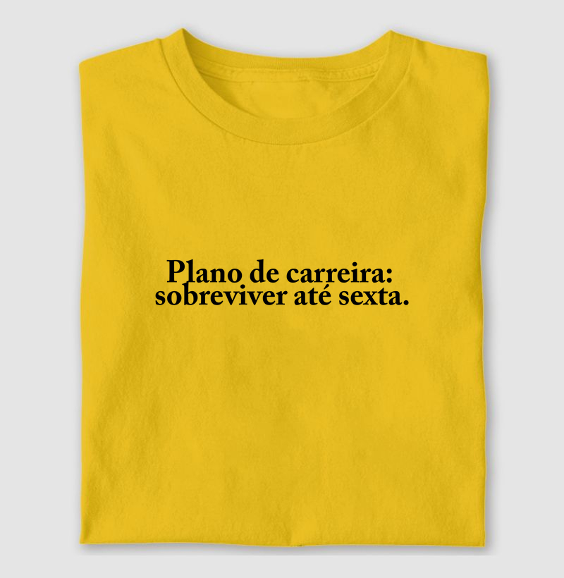 Camiseta Plano de carreira: sobreviver até sexta